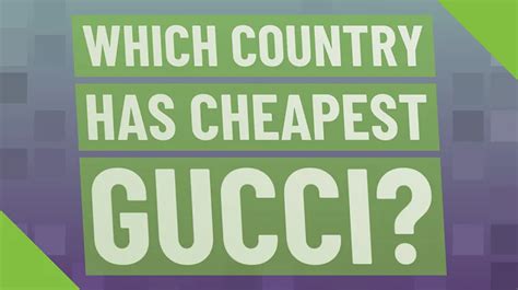 in which country gucci is cheap